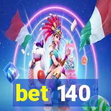 bet 140